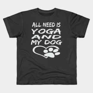 All I Need Is Yoga And My Dog Kids T-Shirt